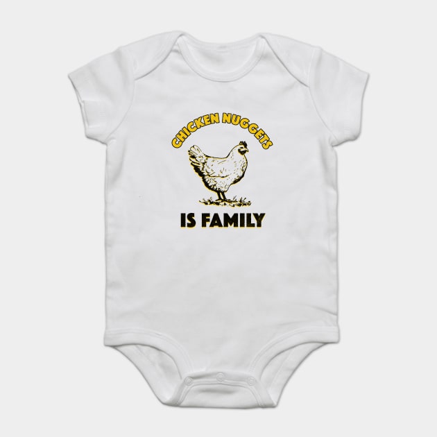 Chicken Nuggets Is Family Baby Bodysuit by dumbshirts